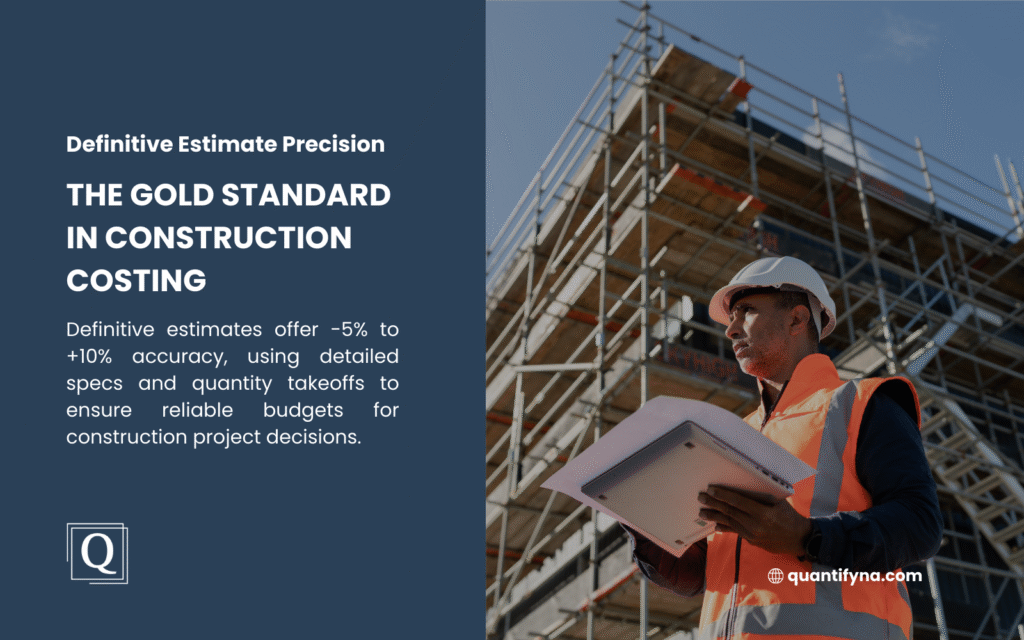 An image of a construction worker in an orange safety vest and hard hat holding plans, standing before scaffolding, representing the gold standard in construction costing. Text notes that definitive estimates offer -5% to +10% accuracy using detailed specs and quantity takeoffs for reliable project budgets.
