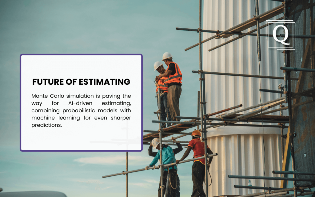 Construction workers on scaffolding at a site, wearing safety vests and helmets. Text box reads: "Future of Estimating: Monte Carlo simulation is paving the way for AI-driven estimating, combining probabilistic models with machine learning for even sharper predictions."