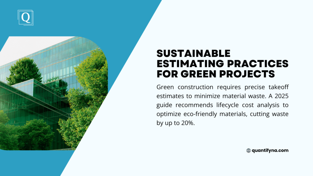Image promoting sustainable estimating practices for green construction projects, featuring a modern eco-friendly building with trees, emphasizing precise takeoff estimates and lifecycle cost analysis to reduce waste by 20%.