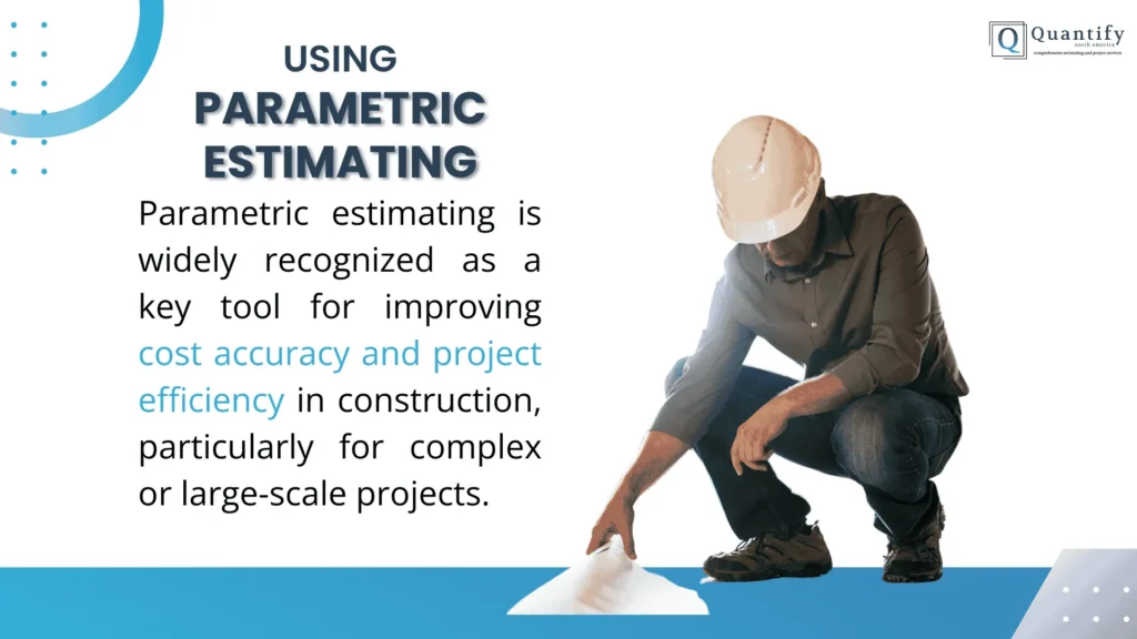 What Is Parametric Estimating? Definition, Tips, And Examples 1 Quantify graphic about using parametric estimating, with a worker in a white hard hat crouching beside plans